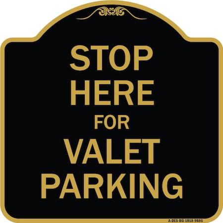 Signmission Designer Series-Stop Here For Valet Parking Black & Gold Heavy-Gauge Alum, 18" x 18", BG-1818-9886 A-DES-BG-1818-9886